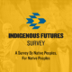 Indigenous Futures Survey launch announcement.